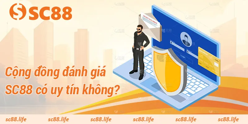 Cộng đồng đánh giá SC88 có uy tín không