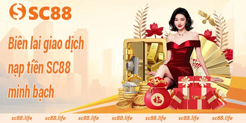 Biên lai giao dịch nạp tiền SC88 minh bạch